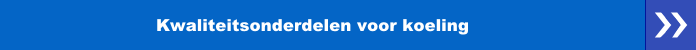 Kwaliteitsonderdelen voor koeling
