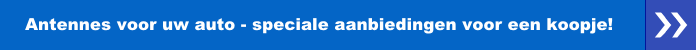 Antennes voor uw auto - speciale aanbiedingen voor een koopje