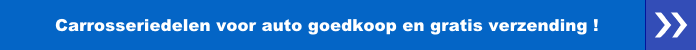 Carrosseriedelen voor auto goedkoop en gratis verzending